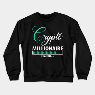 Crypto millionaire loading Crewneck Sweatshirt